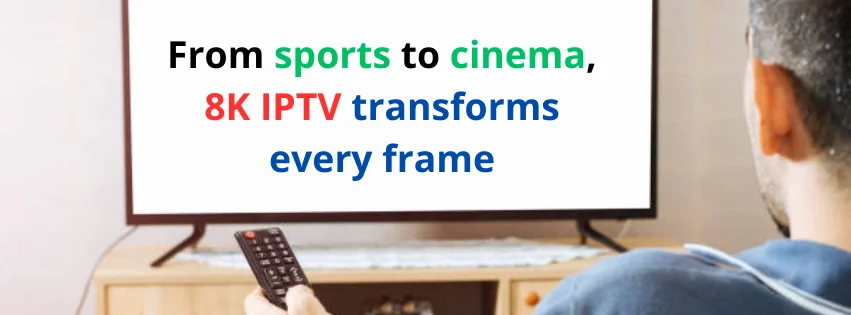 8K IPTV