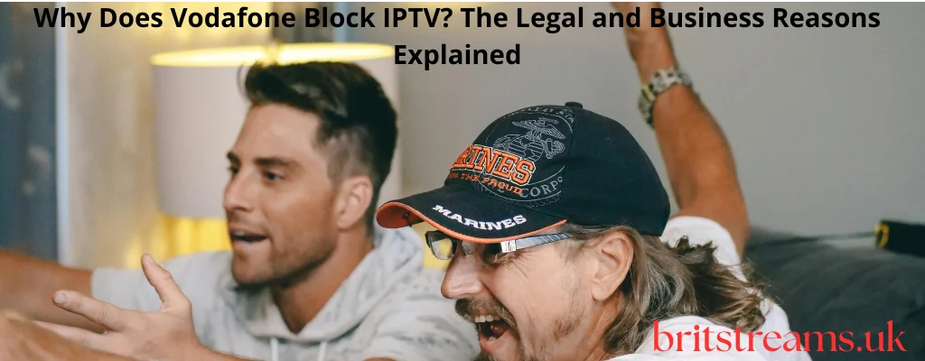 Why Does Vodafone Block IPTV The Legal and Business Reasons Explained Vodafone blocking IPTV